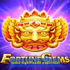 sonic significado espiritual